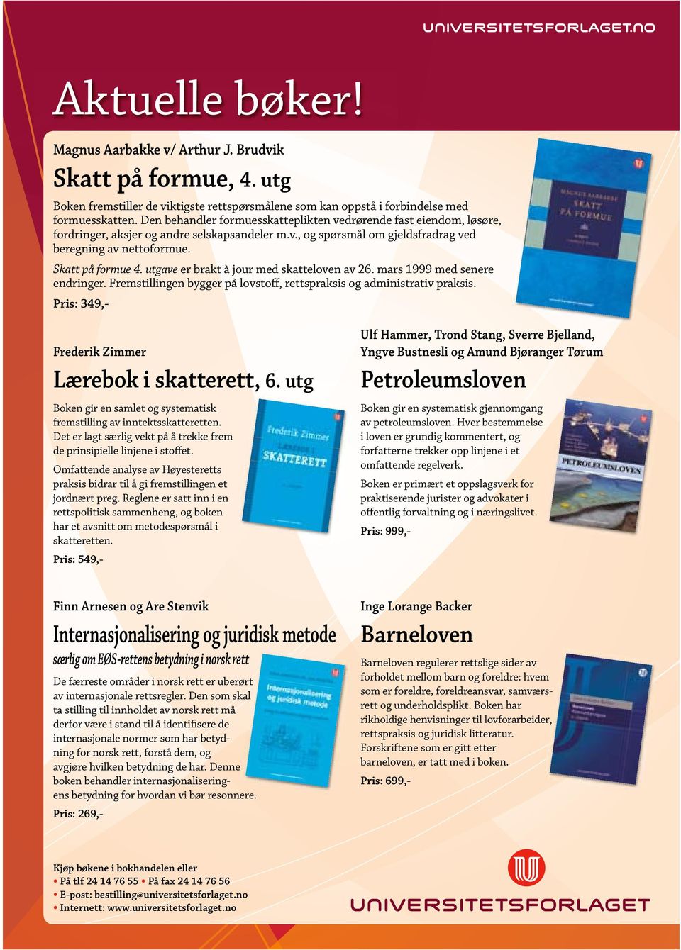 utgave er brakt à jour med skatteloven av 26. mars 1999 med senere endringer. Fremstillingen bygger på lovstoff, rettspraksis og administrativ praksis.