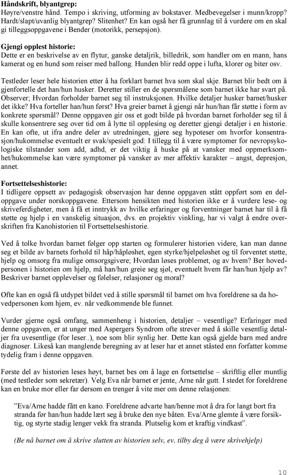 Gjengi opplest historie: Dette er en beskrivelse av en flytur, ganske detaljrik, billedrik, som handler om en mann, hans kamerat og en hund som reiser med ballong.