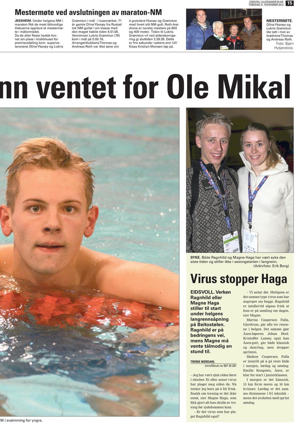 71 år gamle Oline Yksnøy fra Rustad tok NM-gullet i sin klasse med meget habile ti 4.51.05. Venninnen Lukris Grønntun (76) k i mål på 5.00.16.