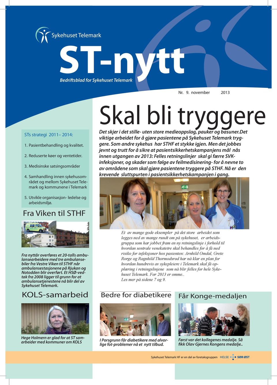 det viktige arbeidet for å gjøre pasientene på Sykehuset Telemark tryggere. Som andre sykehus har STHF et stykke igjen.