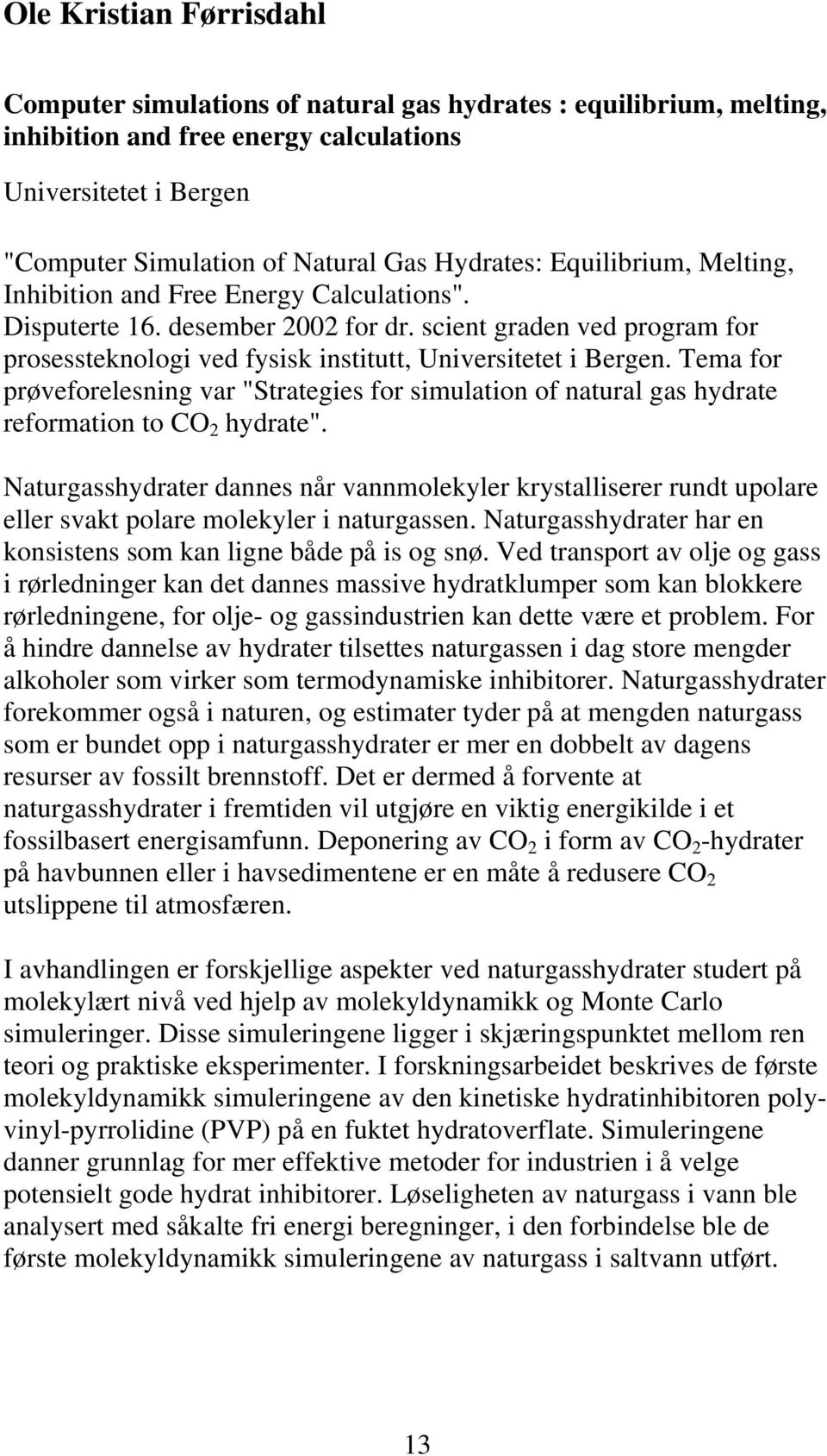 scient graden ved program for prosessteknologi ved fysisk institutt, Universitetet i Bergen.