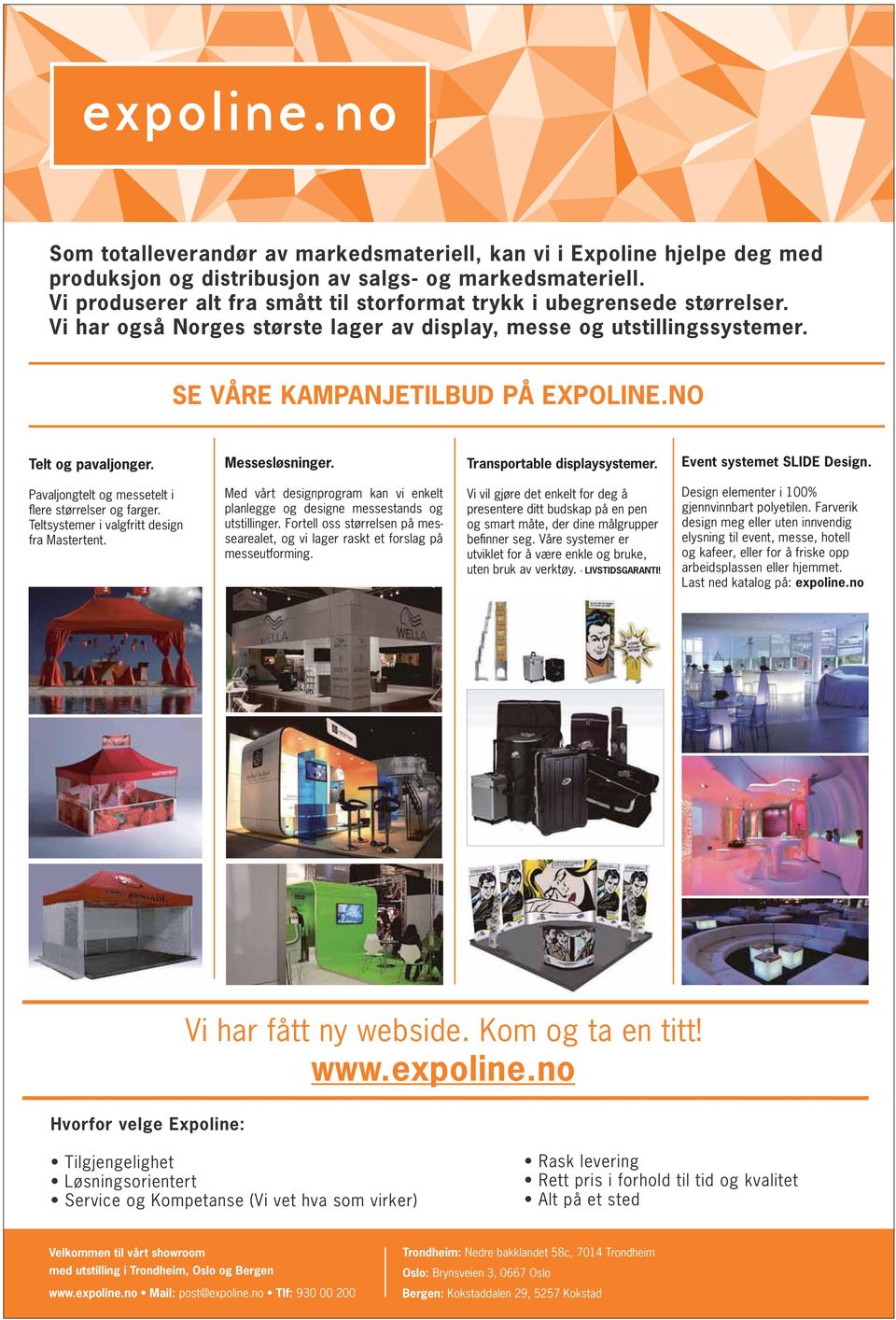 SE VÅRE KAMPANJETILBUD PÅ EXPOLINE.NO Telt og pavaljonger. Messesløsninger. Transportable displaysystemer. Event systemet SLIDE Design.