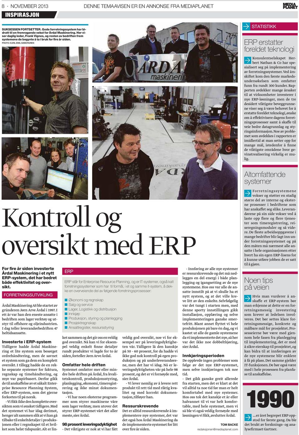 PHOTO: KARL EMIL SØDERGREN STATISTIKK ERP erstatter foreldet teknologi Konsulentselskapet Herbert Nathan & Co har spesialisert seg på implementering av forretningssystemer.