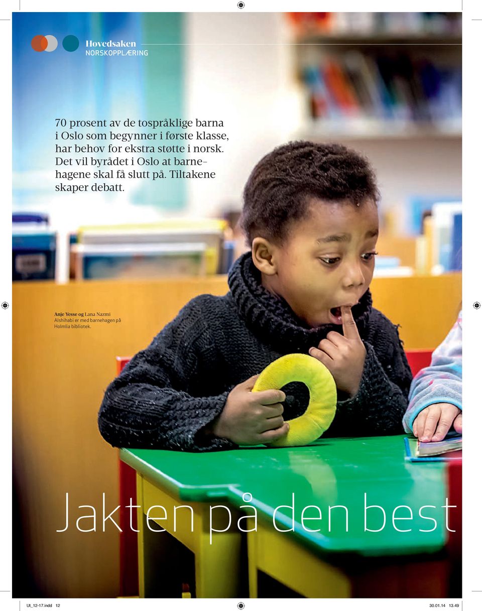 Det vil byrådet i Oslo at barnehagene skal få slutt på. Tiltakene skaper debatt.