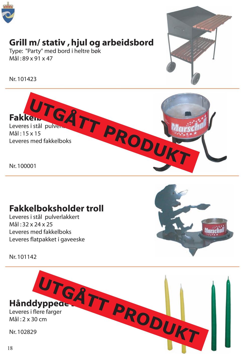 100001 Fakkelboksholder troll Leveres i stål pulverlakkert Mål : 32 x 24 x 25 Leveres med fakkelboks