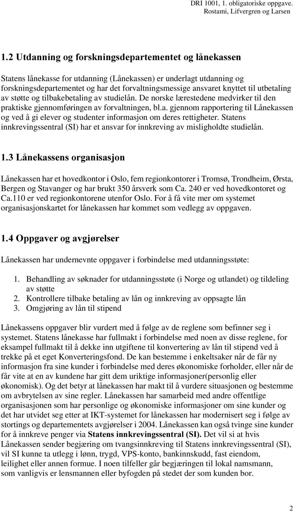 Statens innkrevingssentral (SI) har et ansvar for innkreving av misligholdte studielån.