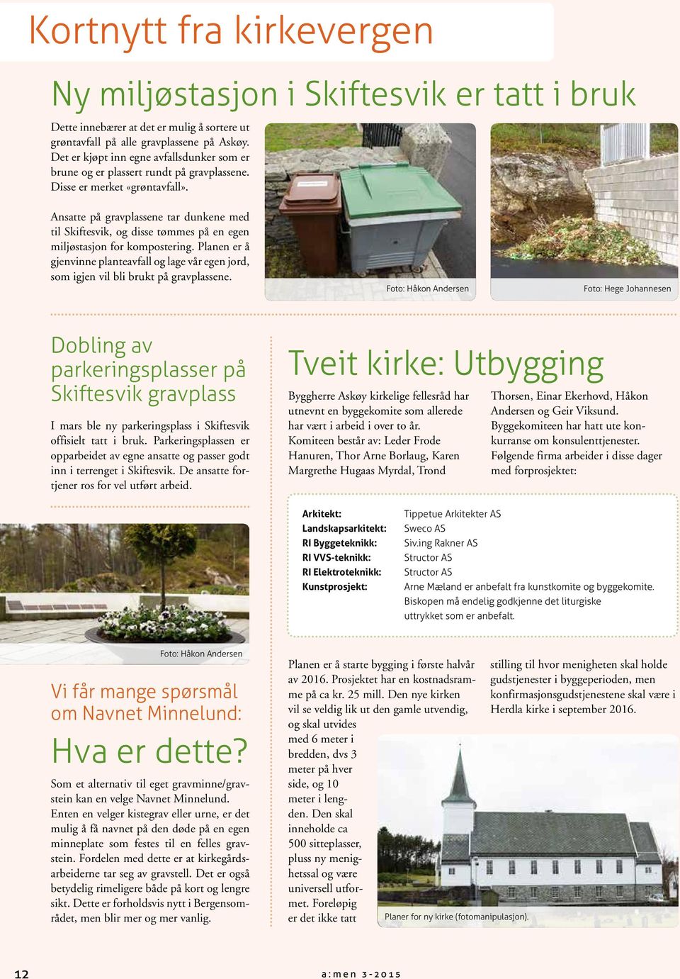 Ansatte på gravplassene tar dunkene med til Skiftesvik, og disse tømmes på en egen miljøstasjon for kompostering.