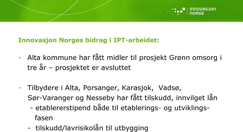 Porsanger, Karasjok, Vadsø, Sør-Varanger og Nesseby har fått tilskudd, innvilget