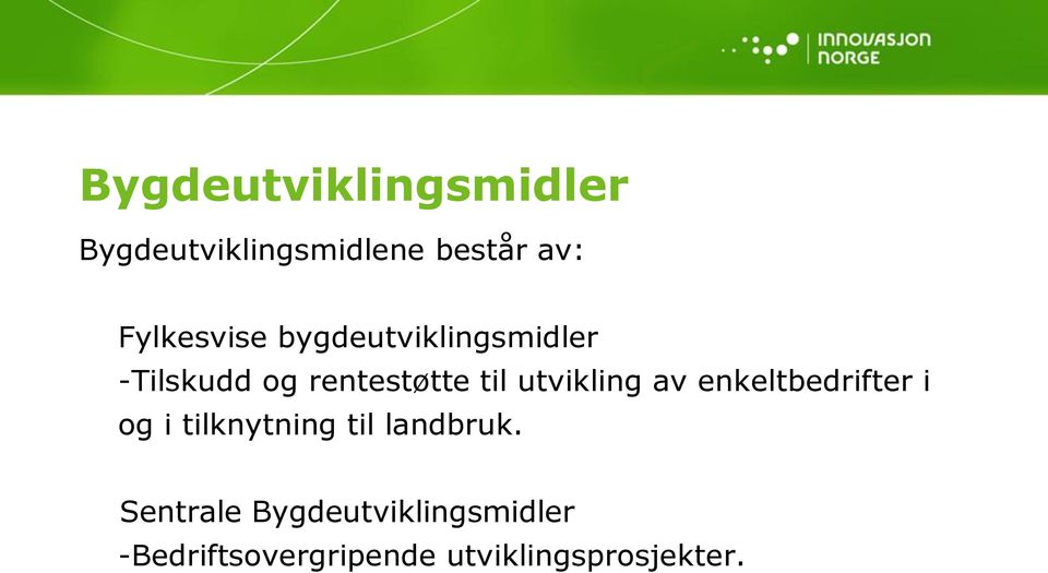 utvikling av enkeltbedrifter i og i tilknytning til landbruk.