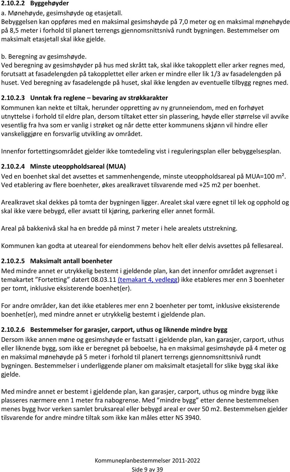 Bestemmelser om maksimalt etasjetall skal ikke gjelde. b. Beregning av gesimshøyde.