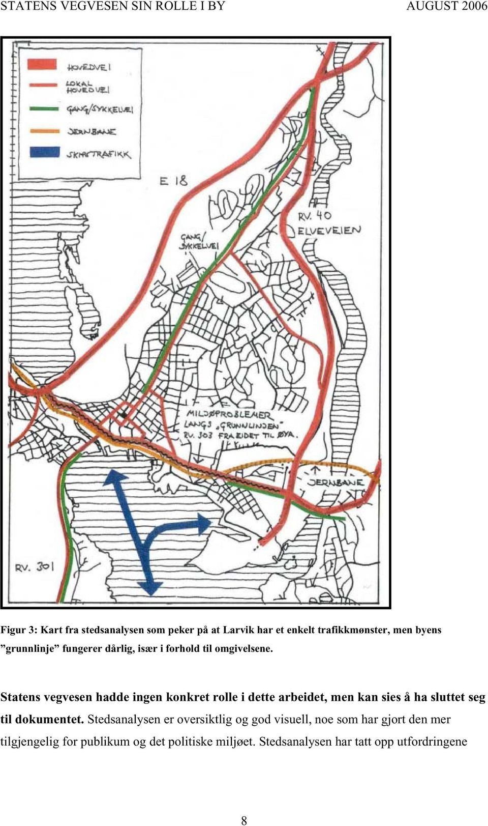 Statens vegvesen hadde ingen konkret rolle i dette arbeidet, men kan sies å ha sluttet seg til dokumentet.