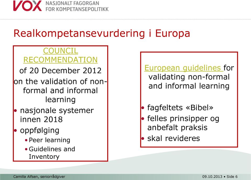 and Inventory European guidelines for validating non-formal and informal learning fagfeltets