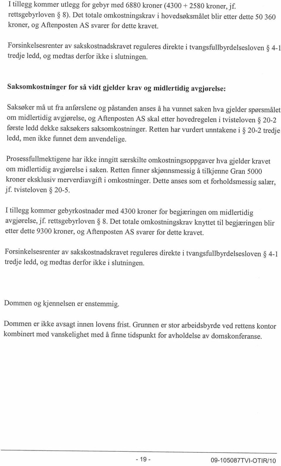 tvangsfullbyrdelsesloven 41 tredje ledd, og medtas derfor ikke i slutningen.