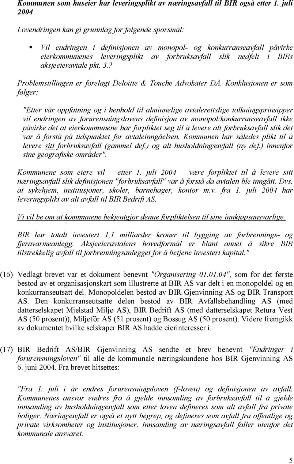 aksjeeieravtale pkt. 3.? Problemstillingen er forelagt Deloitte & Touche Advokater DA.