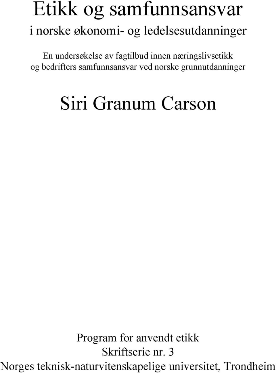 samfunnsansvar ved norske grunnutdanninger Siri Granum Carson Program for