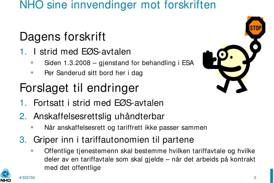 Anskaffelsesrettslig uhåndterbar Når anskaffelsesrett og tariffrett ikke passer sammen 3.