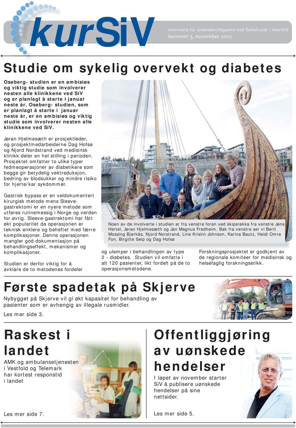 Oseberg- studien, som er planlagt å starte i januar neste år, er en ambisiøs og viktig studie som involverer nesten alle klinikkene ved SiV.