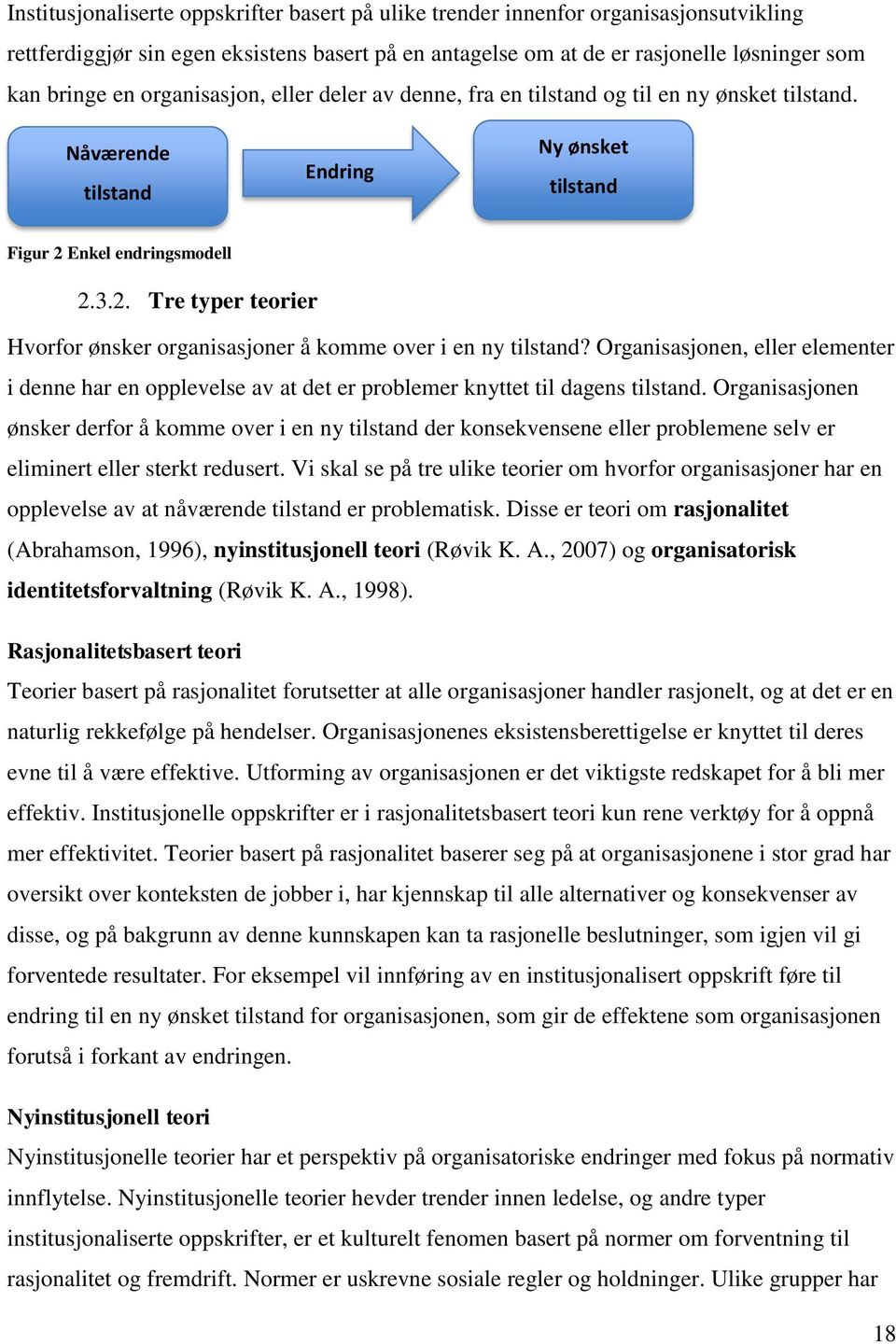 Enkel endringsmodell 2.3.2. Tre typer teorier Hvorfor ønsker organisasjoner å komme over i en ny tilstand?