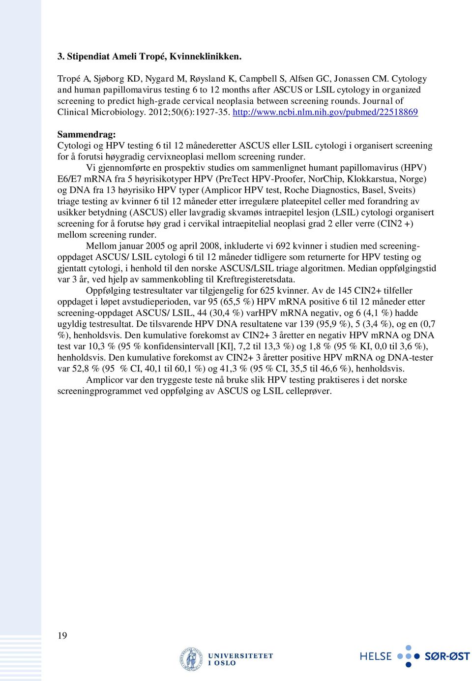 Journal of Clinical Microbiology. 2012;50(6):1927-35. http://www.ncbi.nlm.nih.