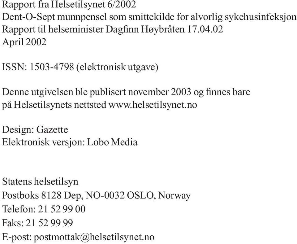 02 April 2002 ISSN: 1503-4798 (elektronisk utgave) Denne utgivelsen ble publisert november 2003 og finnes bare på