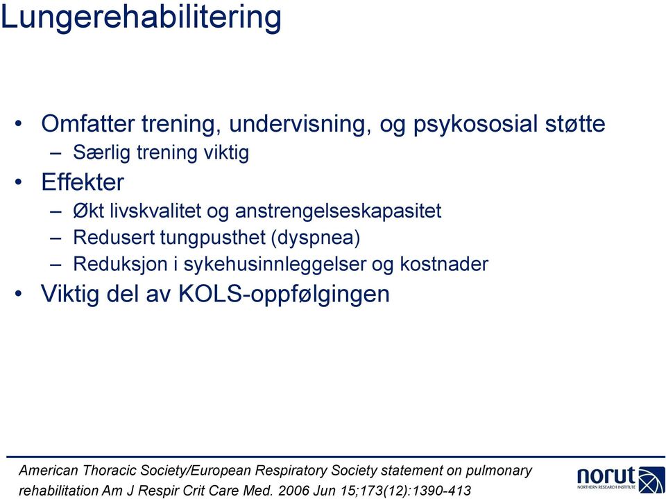 sykehusinnleggelser og kostnader Viktig del av KOLS-oppfølgingen American Thoracic Society/European