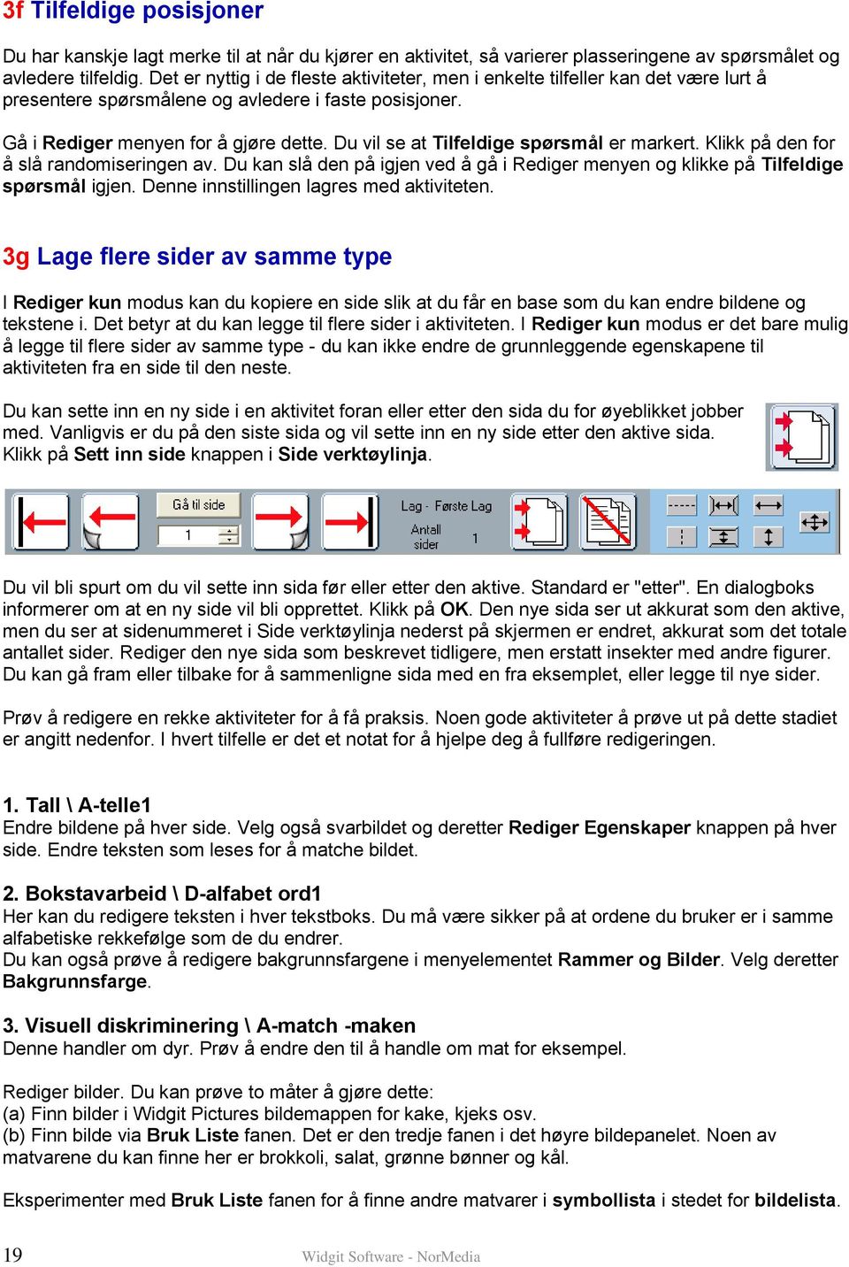 Du vil se at Tilfeldige spørsmål er markert. Klikk på den for å slå randomiseringen av. Du kan slå den på igjen ved å gå i Rediger menyen og klikke på Tilfeldige spørsmål igjen.