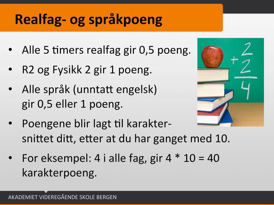 Alle språk (unnta= engelsk) gir 0,5 eller 1 poeng.