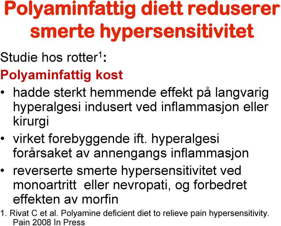 hyperalgesi forårsaket av annengangs inflammasjon reverserte smerte hypersensitivitet ved monoartritt eller