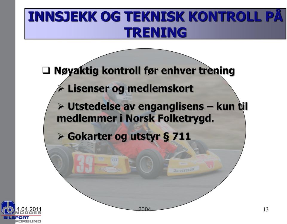 Utstedelse av enganglisens kun til medlemmer i