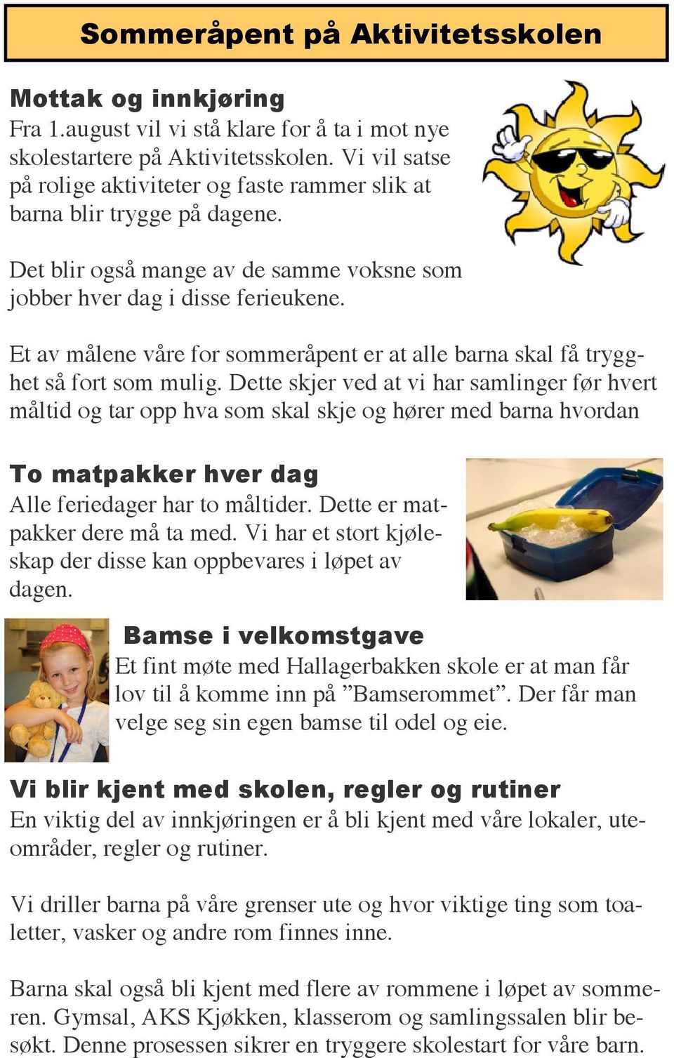 Et av målene våre for sommeråpent er at alle barna skal få trygghet så fort som mulig.