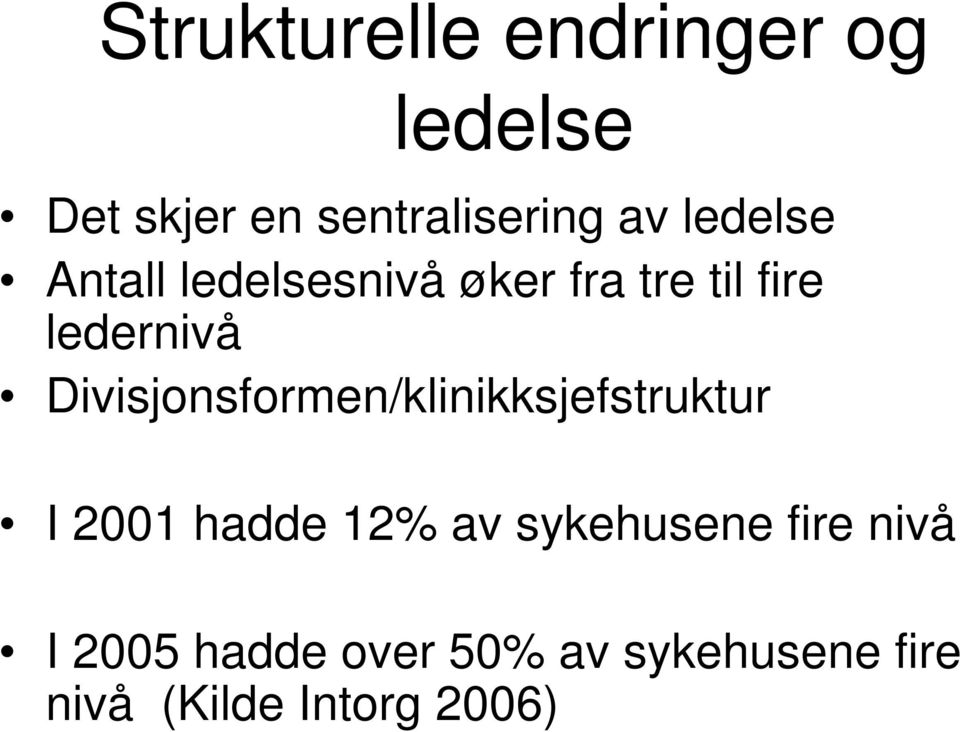 Divisjonsformen/klinikksjefstruktur I 2001 hadde 12% av sykehusene