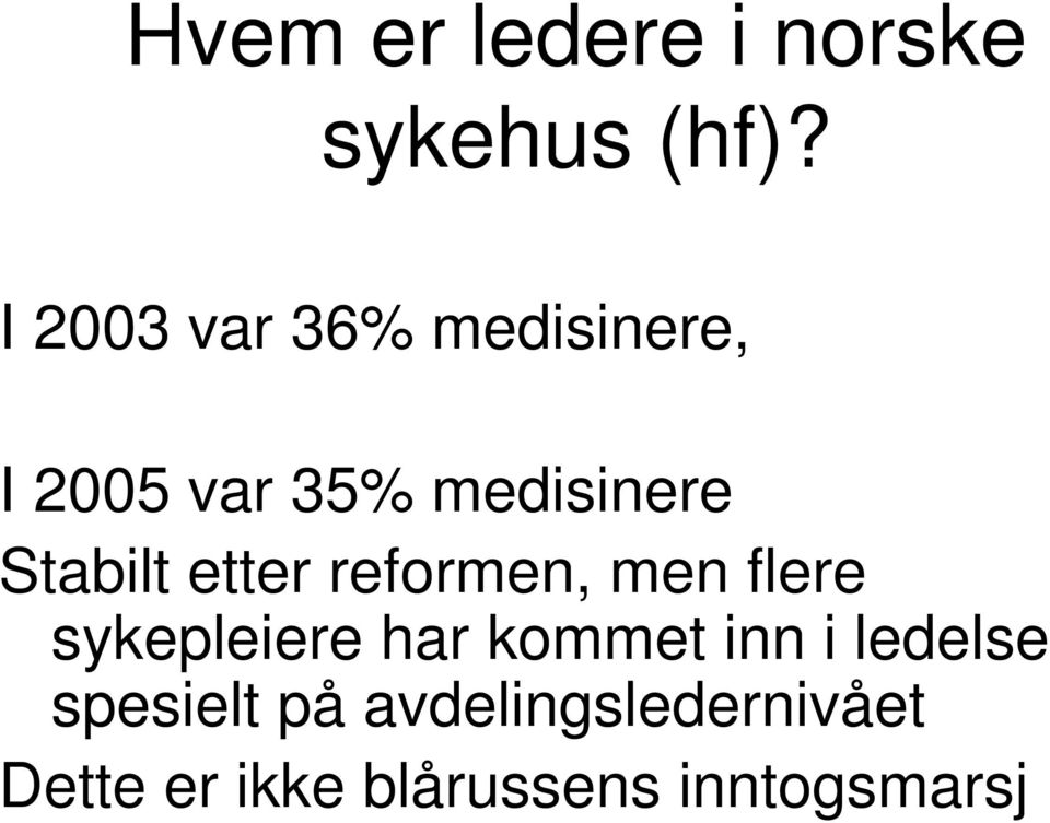 Stabilt etter reformen, men flere sykepleiere har kommet