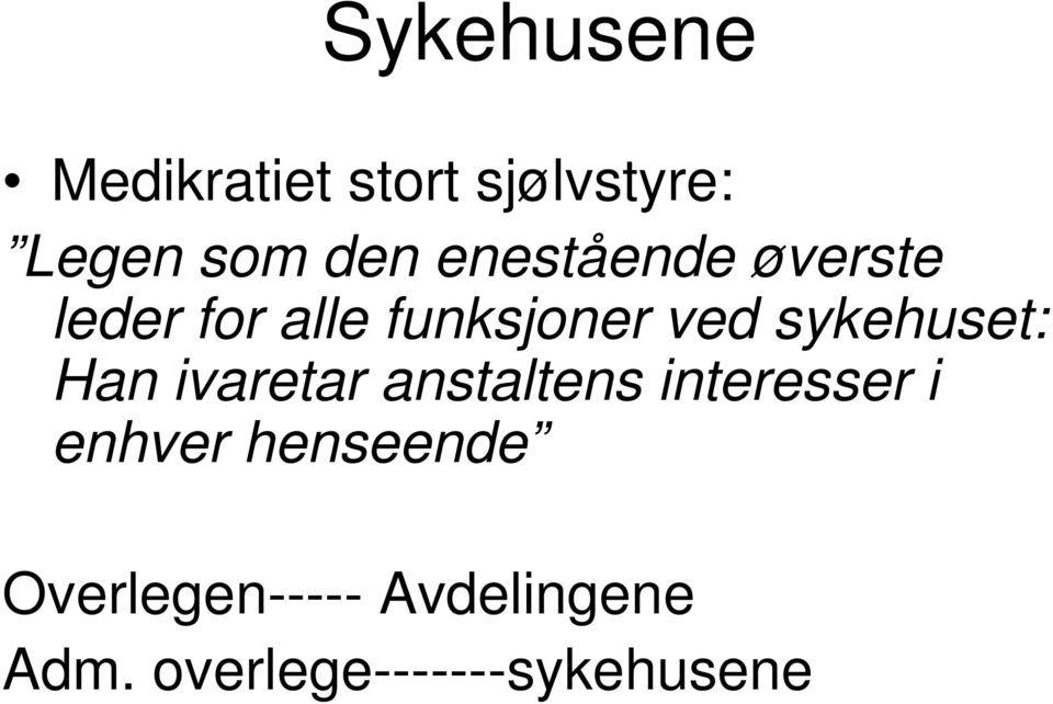 sykehuset: Han ivaretar anstaltens interesser i enhver