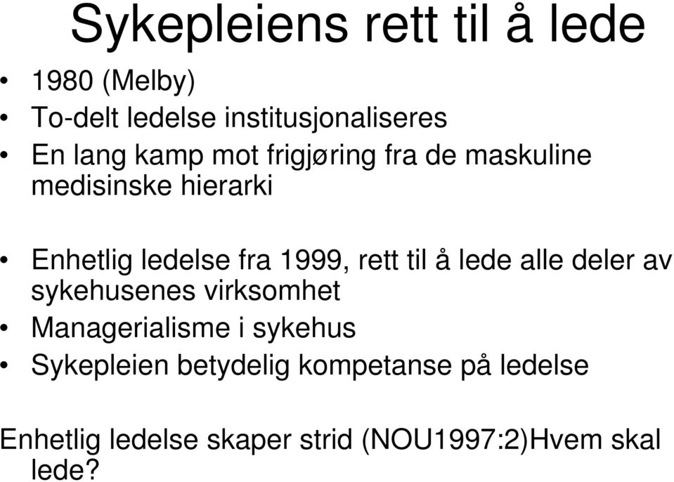 rett til å lede alle deler av sykehusenes virksomhet Managerialisme i sykehus