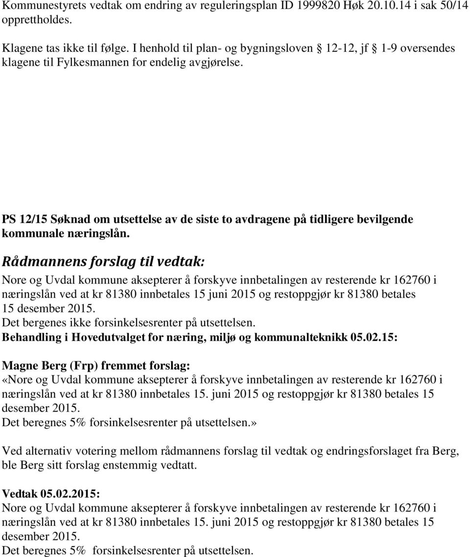 PS 12/15 Søknad om utsettelse av de siste to avdragene på tidligere bevilgende kommunale næringslån.