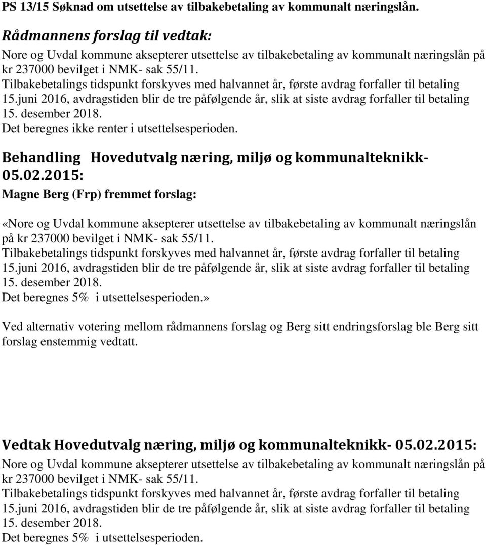 desember 2018. Det beregnes ikke renter i utsettelsesperioden.