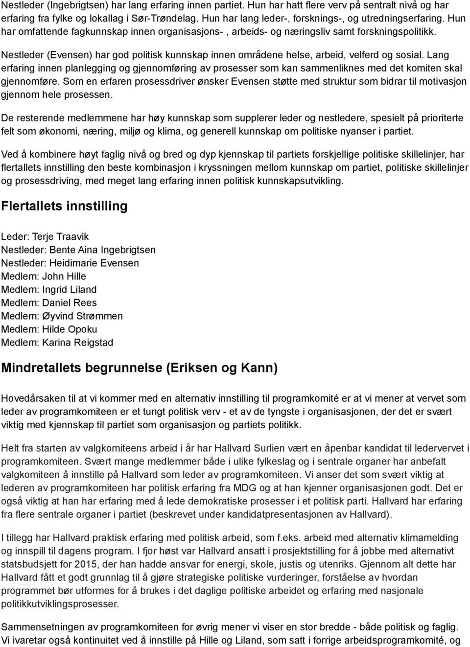 Nestleder (Evensen) har god politisk kunnskap innen områdene helse, arbeid, velferd og sosial.