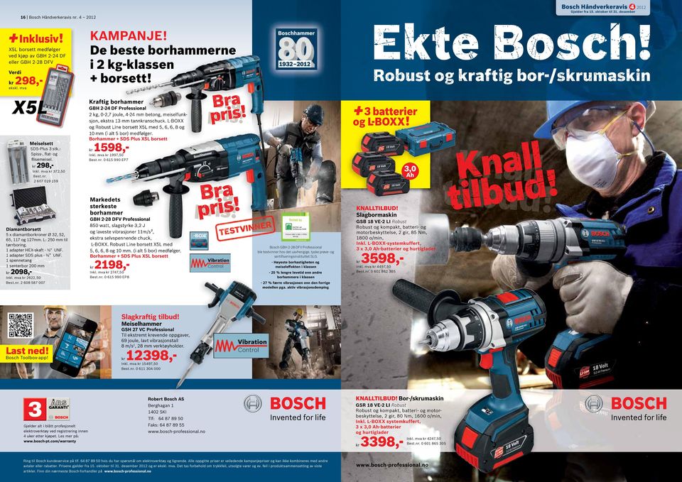 L-BOXX og Robust Line borsett X5L med 5, 6, 6, 8 og 10 mm (i alt 5 bor) medfølger. Borhammer + SDS Plus X5L borsett 1598,- Markedets sterkeste borhammer 5 x diamantboroner Ø 32, 52, 65, 117 og 127mm.