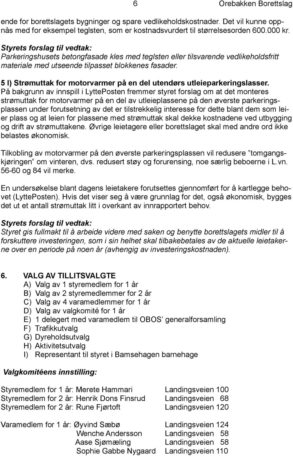 5 I) Strømuttak for motorvarmer på en del utendørs utleieparkeringslasser.