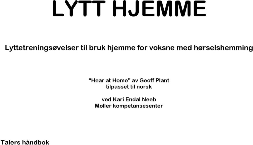 Home av Geoff Plant tilpasset til norsk ved