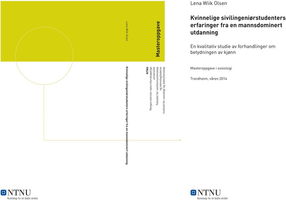 teknologiledelse Institutt for sosiologi og statsvitenskap Kvinnelige sivilingeniørstudenters erfaringer fra en