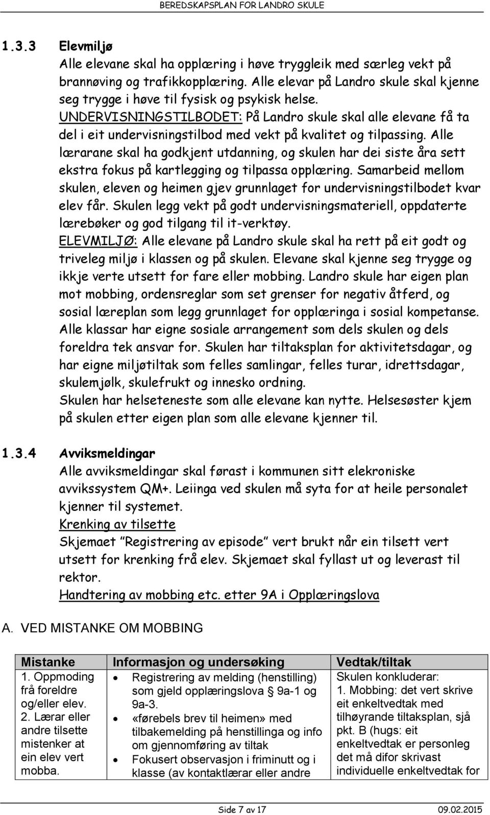 UNDERVISNINGSTILBODET: På Landro skule skal alle elevane få ta del i eit undervisningstilbod med vekt på kvalitet og tilpassing.