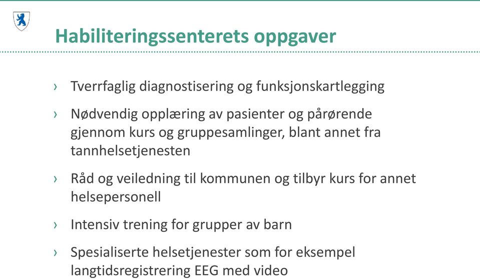 tannhelsetjenesten Råd og veiledning til kommunen og tilbyr kurs for annet helsepersonell