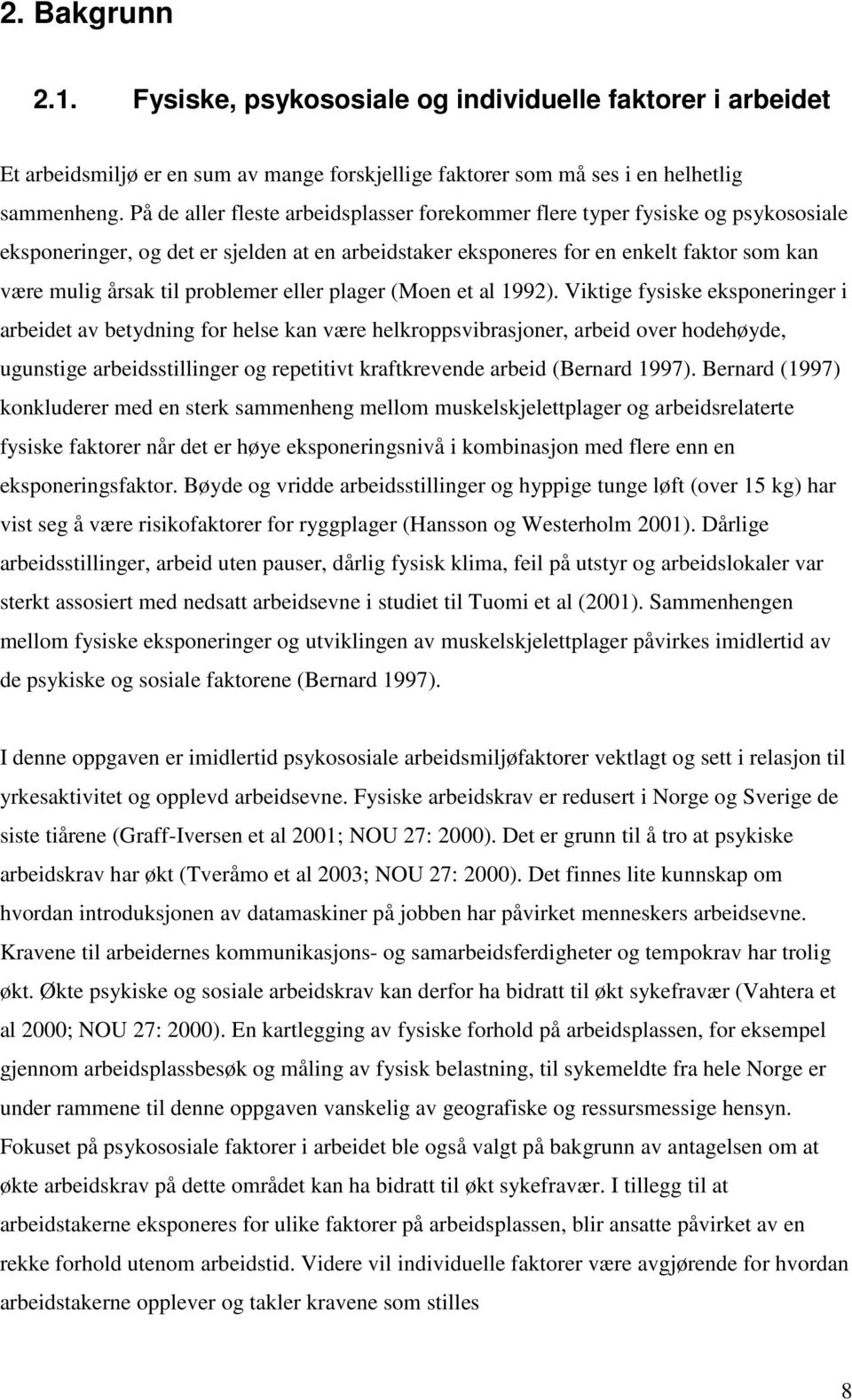 problemer eller plager (Moen et al 1992).