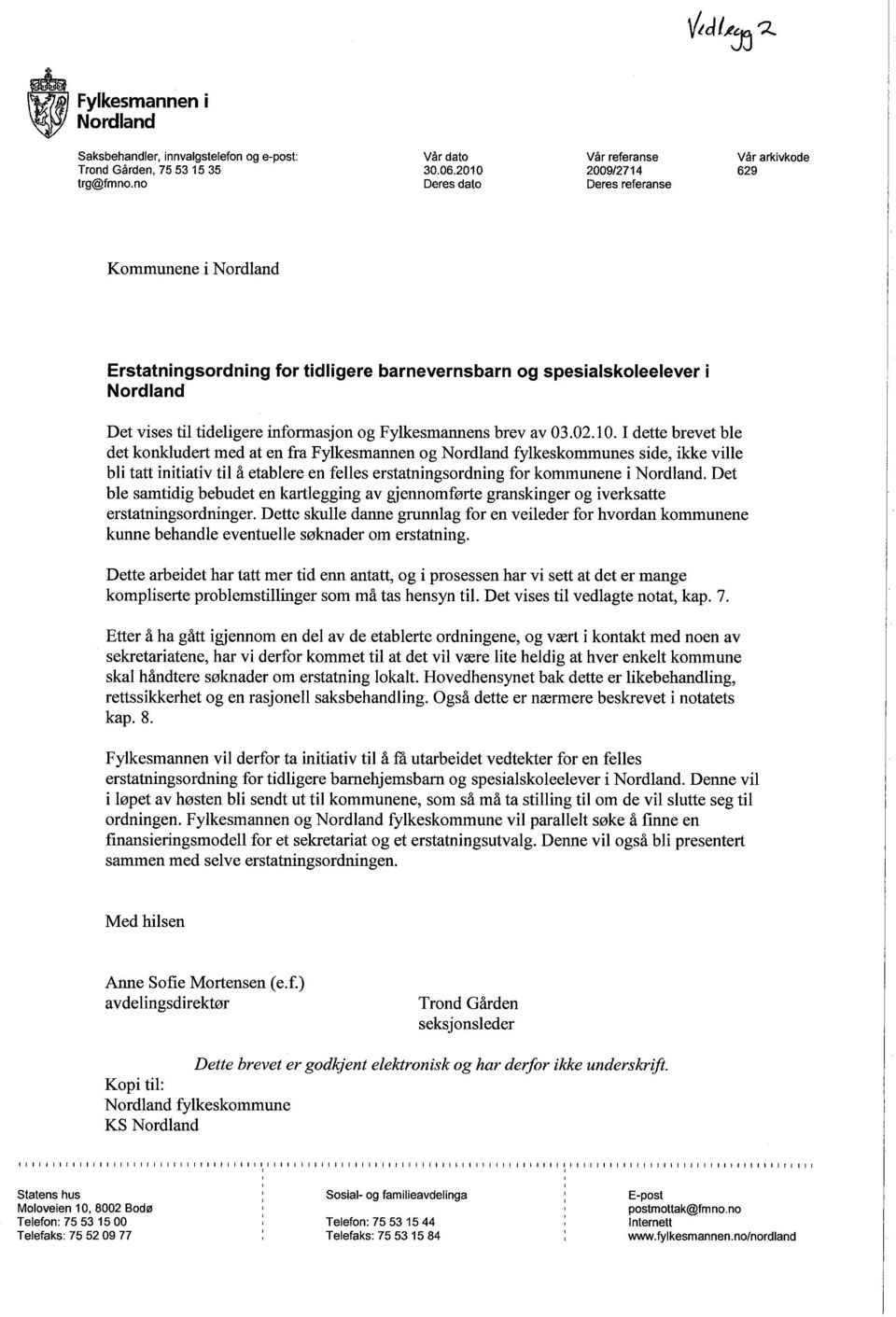 tideligere informasjon og Fylkesmannens brev av 03.02.10.