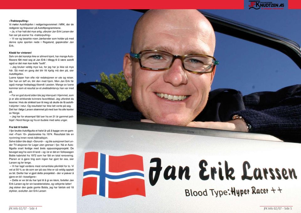 Jan Erik. Kledd for vinteren! Selv om det kanskje ikke er allment kjent, har mange Autofilseere fått med seg at Jan Erik i tillegg til å være autofil også er det man kan kalle luofil.