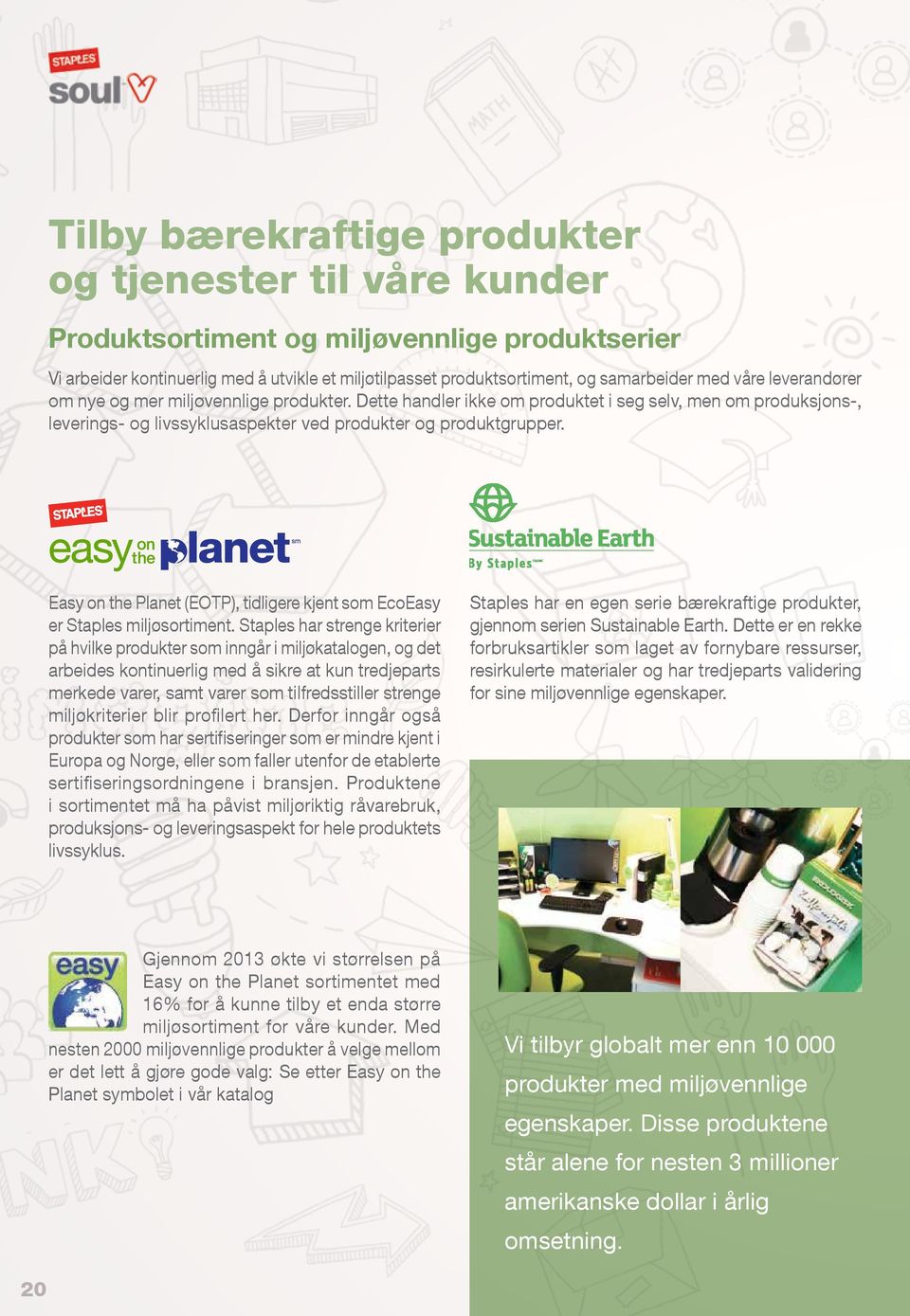 Easy on the Planet (EOTP), tidligere kjent som EcoEasy er Staples miljøsortiment.