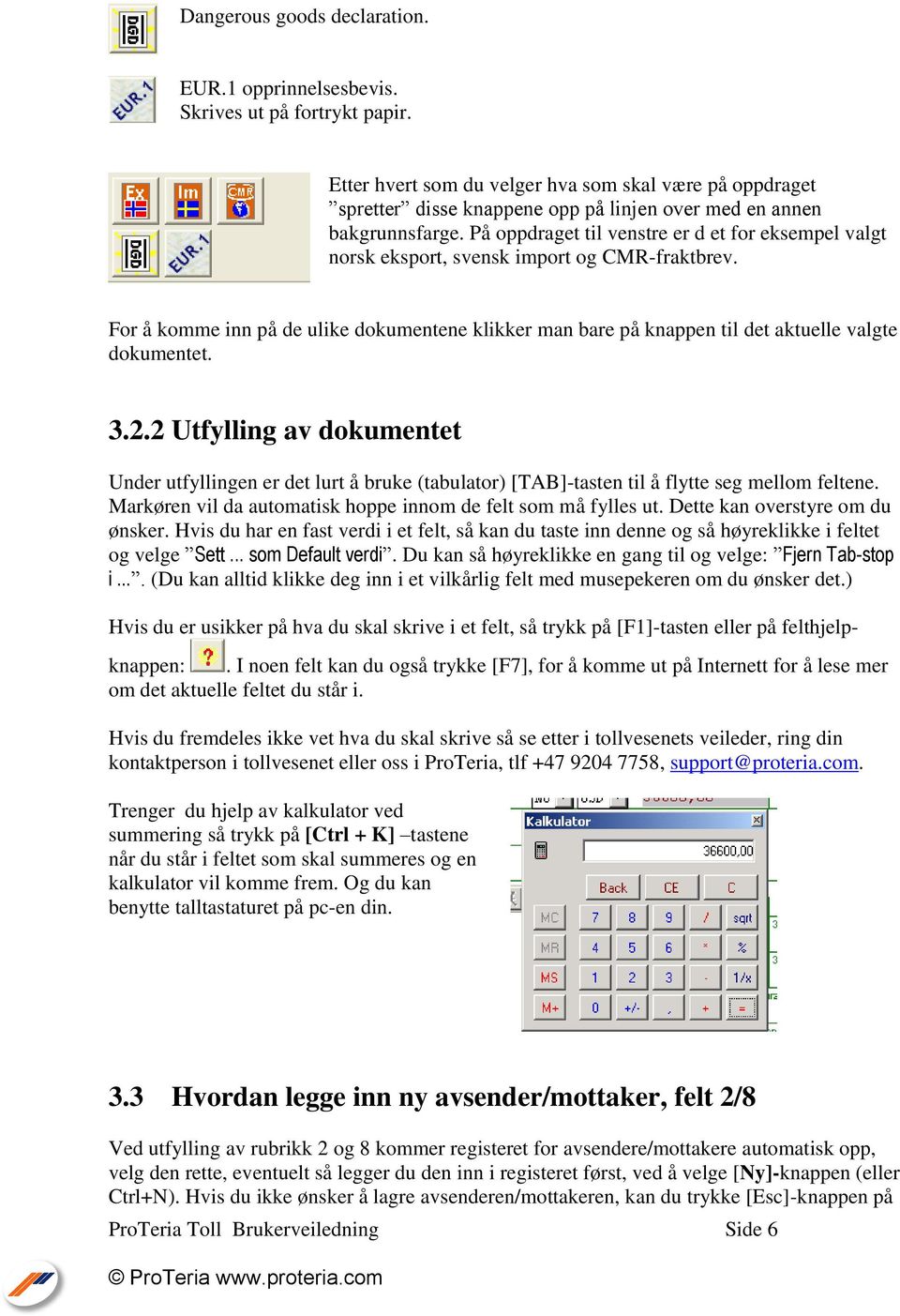 På oppdraget til venstre er d et for eksempel valgt norsk eksport, svensk import og CMR-fraktbrev.