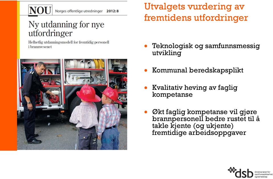 av faglig kompetanse Økt faglig kompetanse vil gjøre brannpersonell