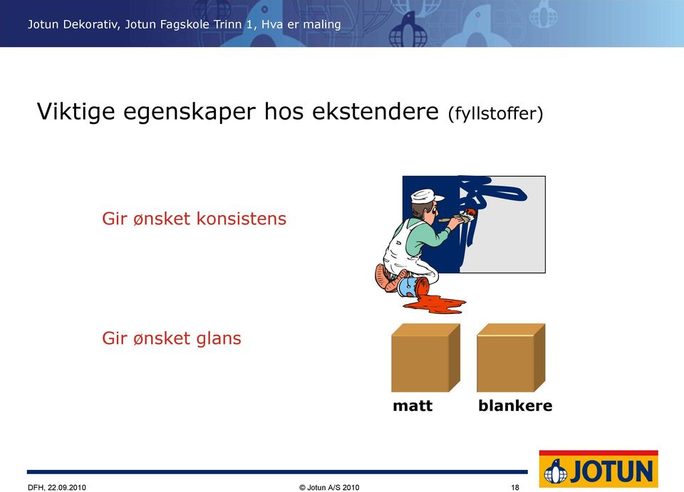 (fyllstoffer) Gir ønsket konsistens Gir ønsket